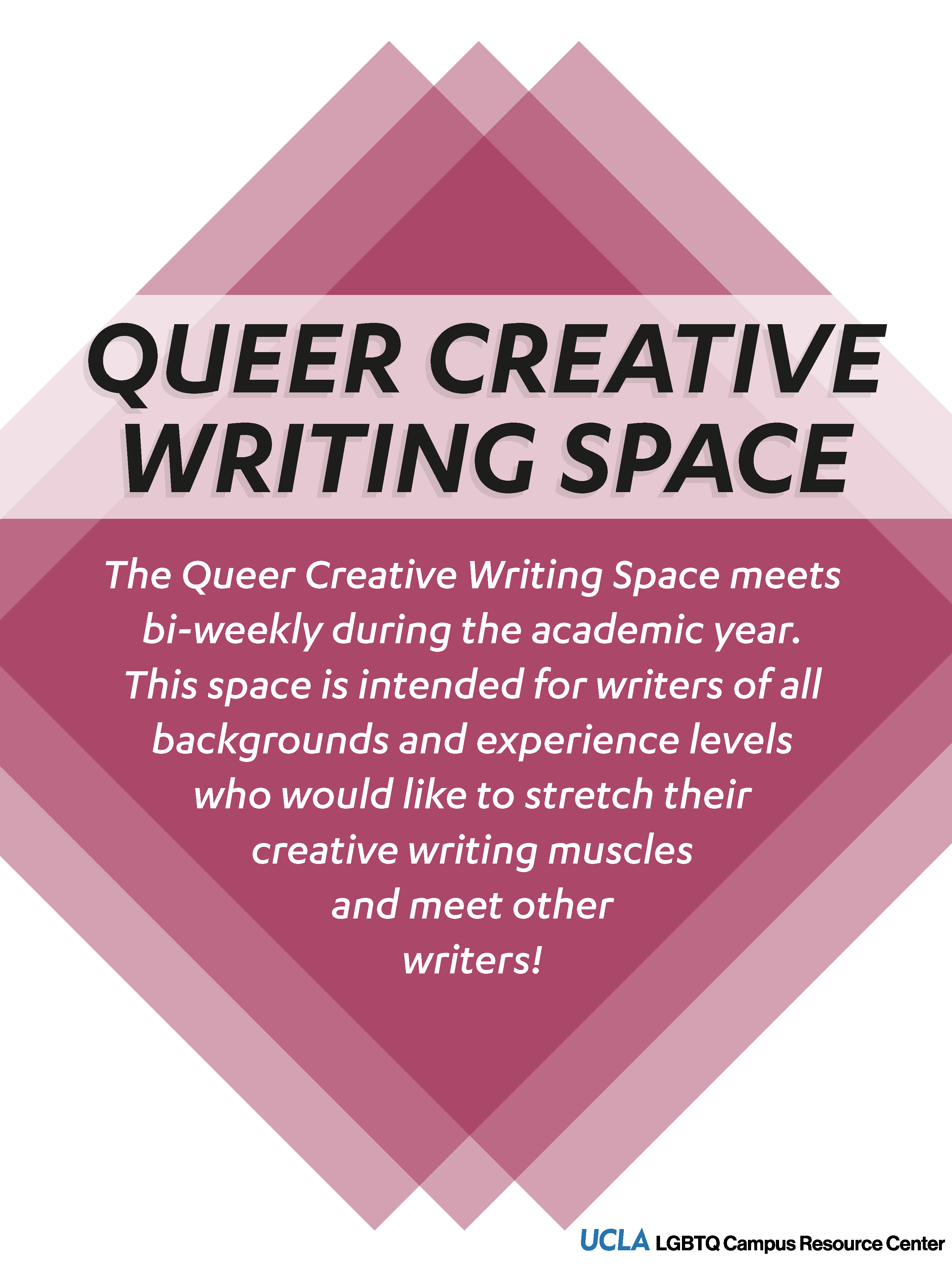 A flyer with maroon diamonds in the background. The flyer reads, "the Queer Creative Writing Space meets bi-weekly during the academic year. This space is intended for writers of all backgrounds and experience levels who would like to stretch their creative writing muscles and meet other writers!"
